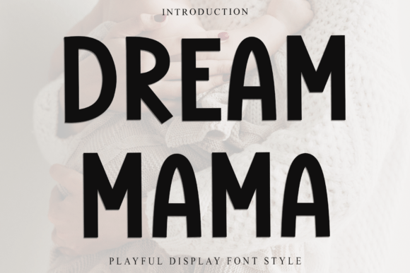Dream Mama: A Display Font That Elevates Digital Branding